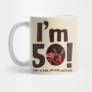 sally o'malley I'm 50 i like to kick, stretch, and kick! Mug